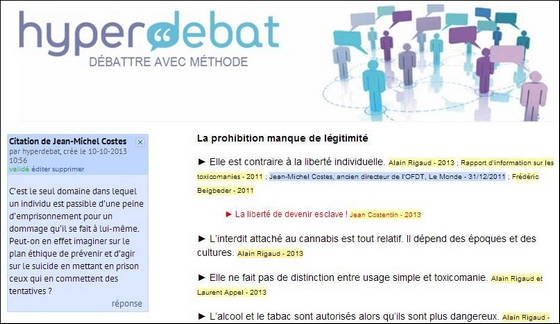 hyperdebat élabore des argumentaires logiques, sans lacune ni redondance. Chacun peut apporter sa contribution avec l’assurance qu’elle sera retenue si elle apporte un élément nouveau. Fondé en 2002, hyperdebat ambitionne de révolutionner la manière de débattre en installant le débat dans la durée pour aller au fond des choses.